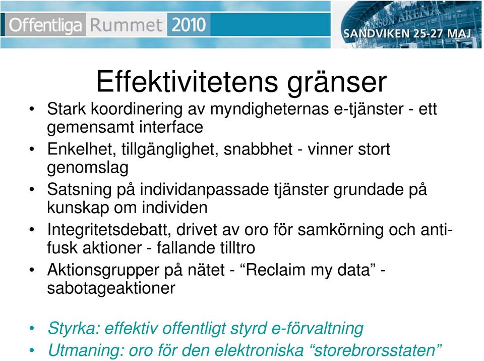 individen Integritetsdebatt, drivet av oro för samkörning och antifusk aktioner - fallande tilltro Aktionsgrupper på