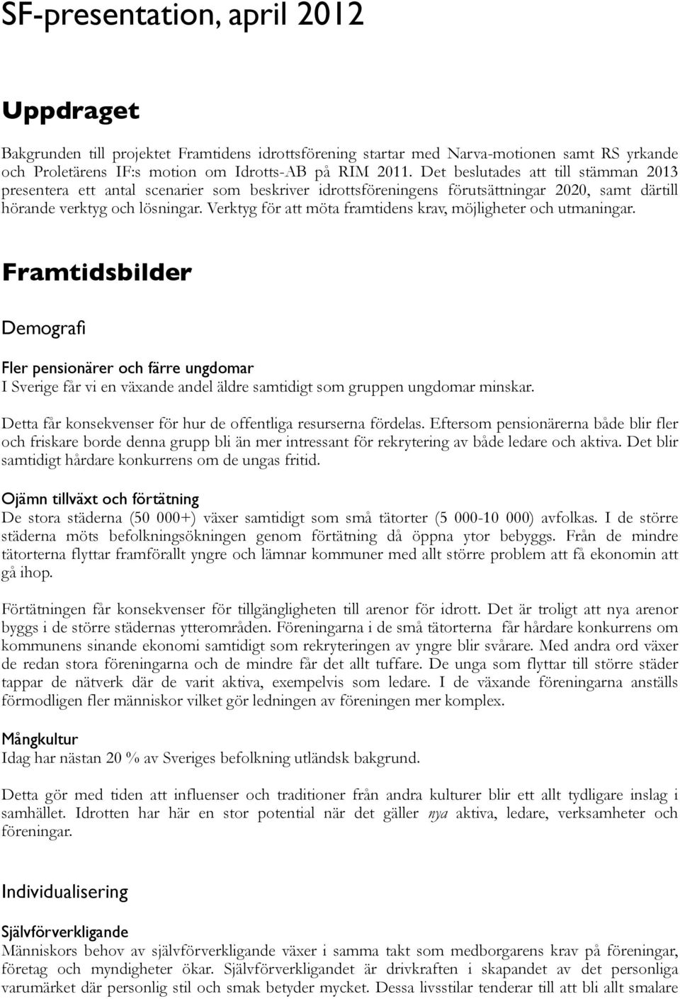 Verktyg för att möta framtidens krav, möjligheter och utmaningar.