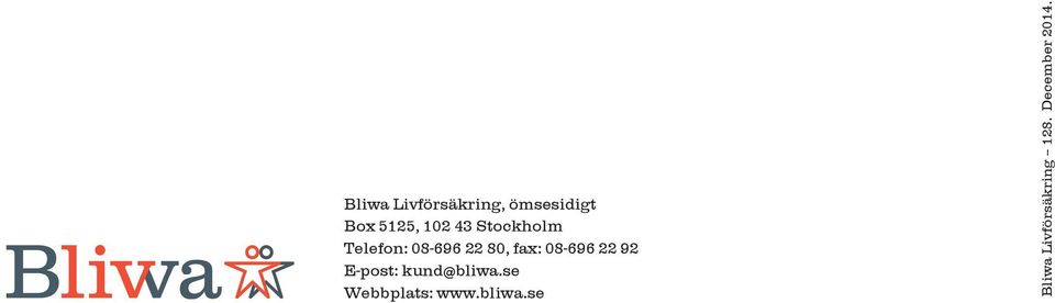 08-696 22 92 E-post: kund@bliwa.