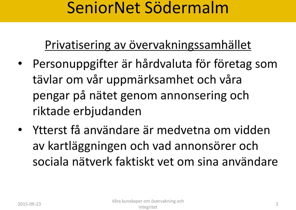 annonsering och riktade erbjudanden Ytterst fa anva ndare a r medvetna om vidden