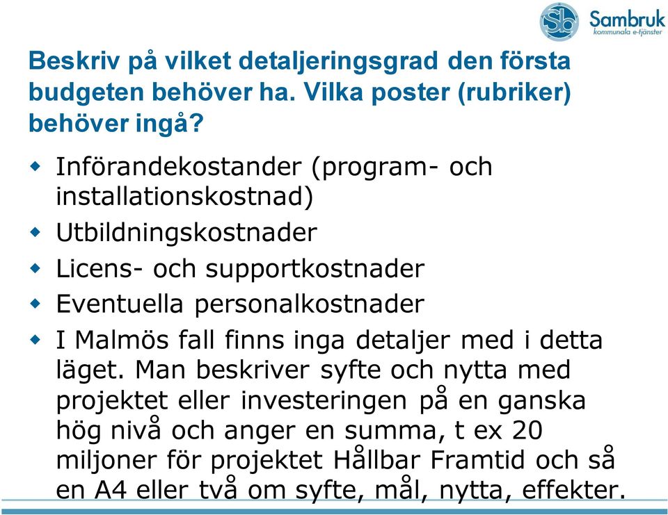 personalkostnader I Malmös fall finns inga detaljer med i detta läget.