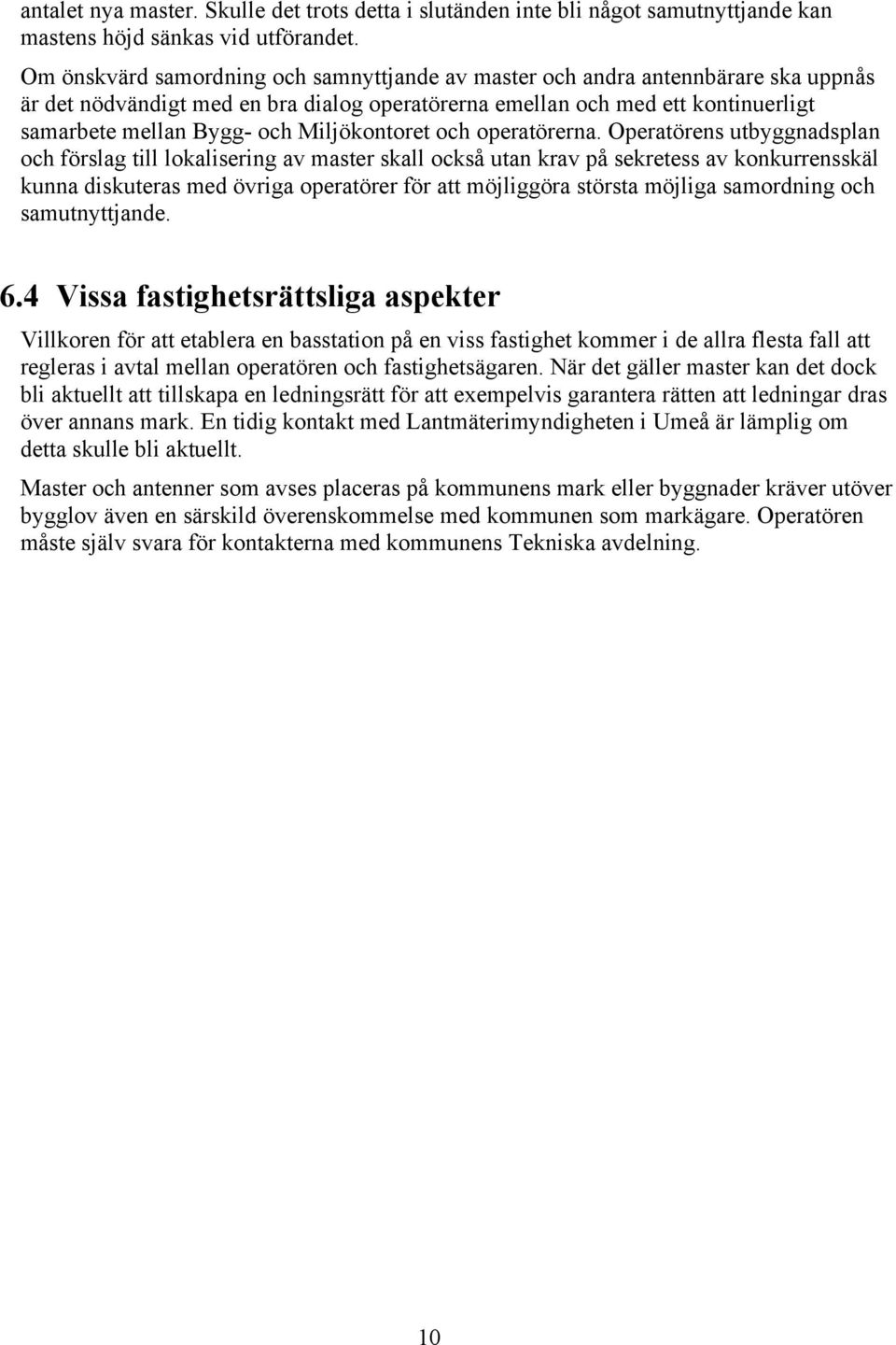 Miljökontoret och operatörerna.