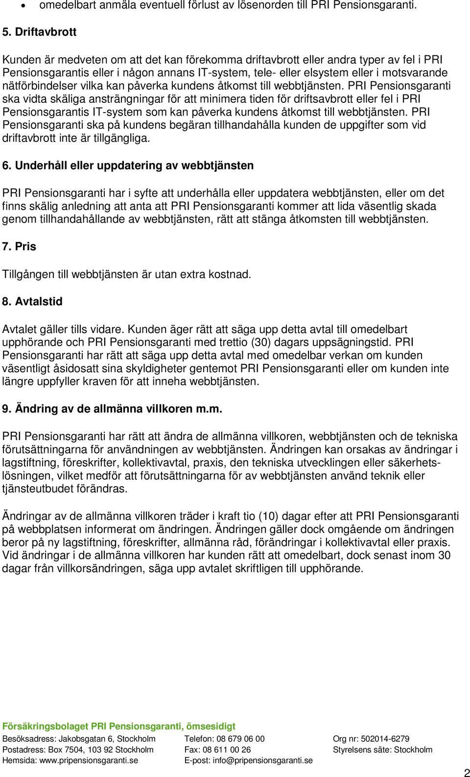 nätförbindelser vilka kan påverka kundens åtkomst till webbtjänsten.