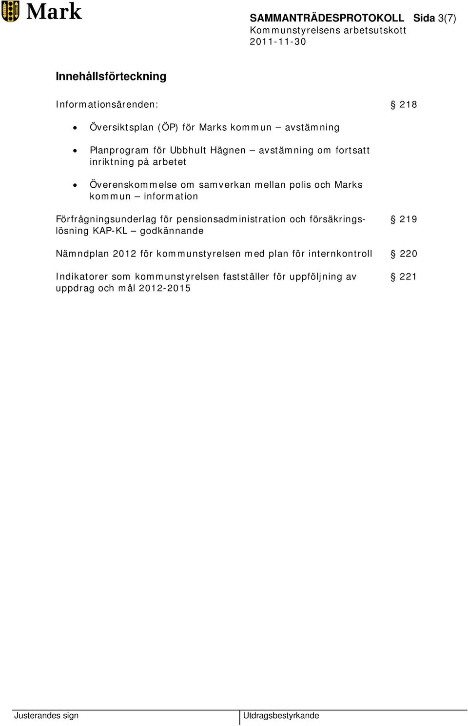 kommun information Förfrågningsunderlag för pensionsadministration och försäkringslösning KAP-KL godkännande 219 Nämndplan 2012 för