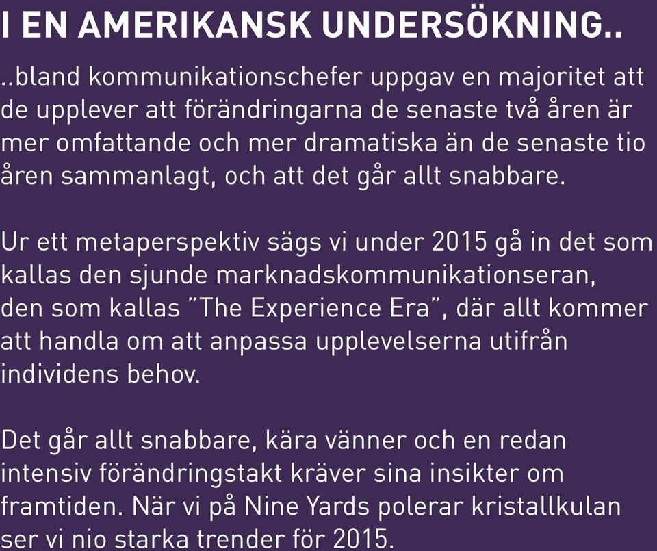 åren sammanlagt, och att det går allt snabbare.