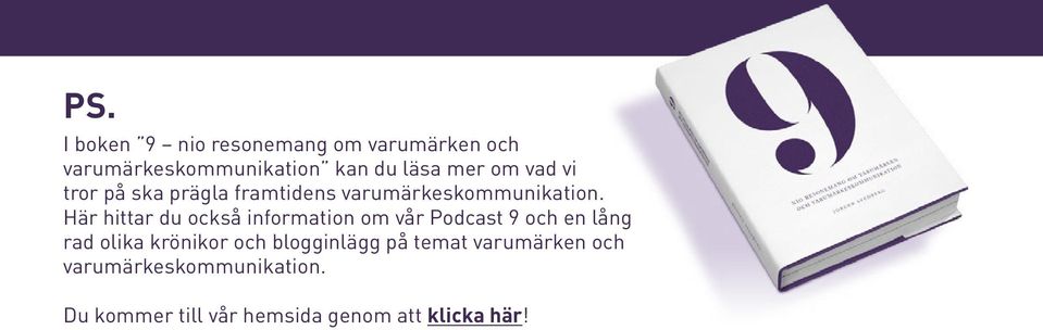 Här hittar du också information om vår Podcast 9 och en lång rad olika krönikor och