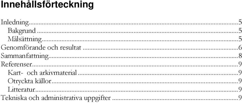 .. 8 Referenser... 9 Kart- och arkivmaterial.