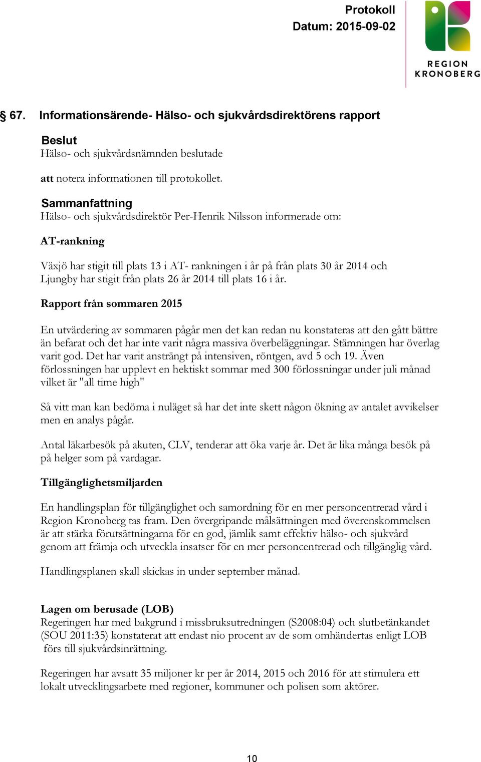 plats 26 år 2014 till plats 16 i år.