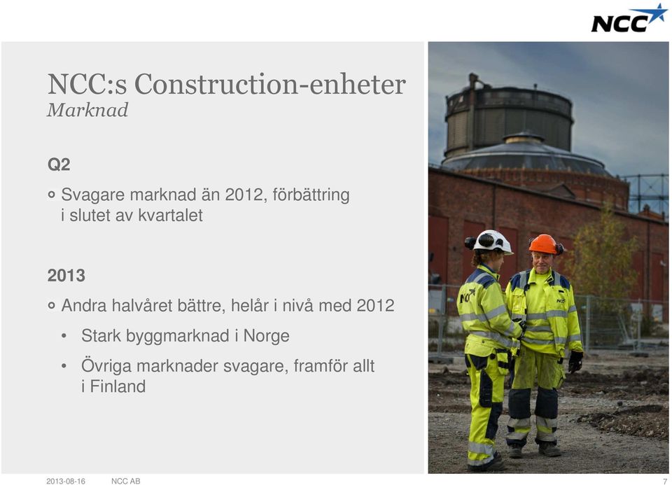 bättre, helår i nivå med Stark byggmarknad i Norge