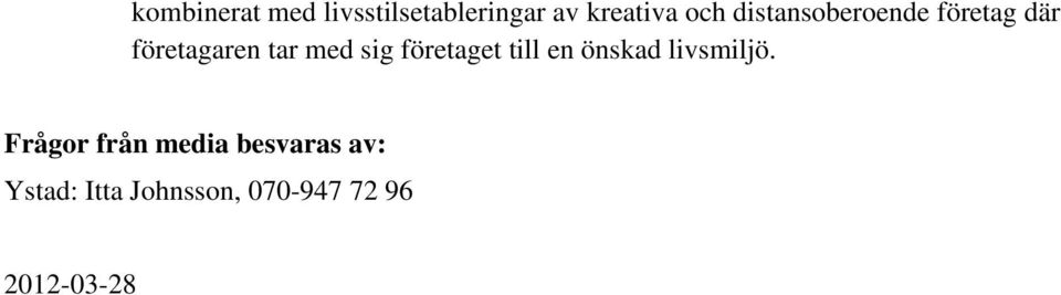 företaget till en önskad livsmiljö.