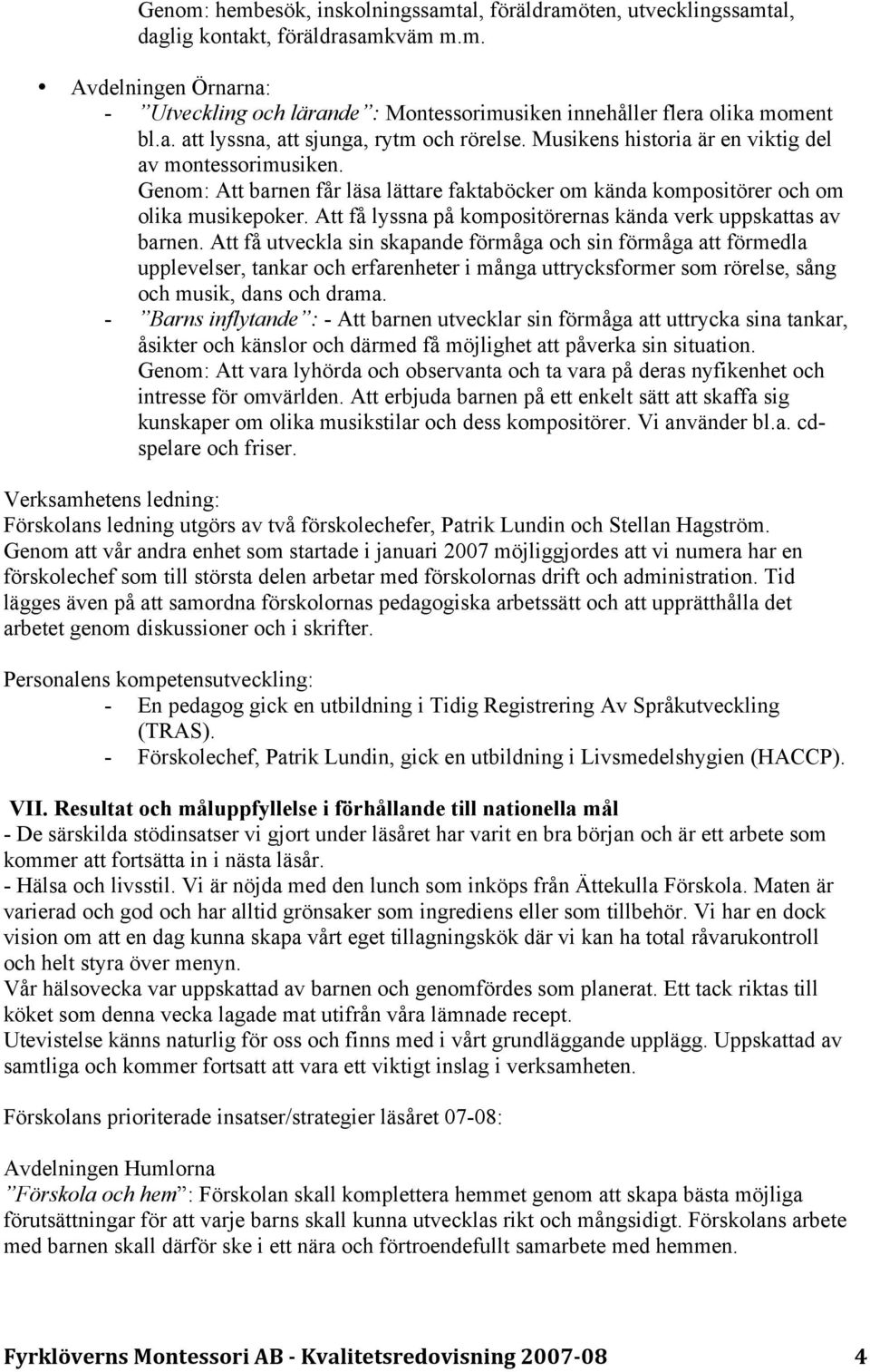 Att få lyssna på kompositörernas kända verk uppskattas av barnen.