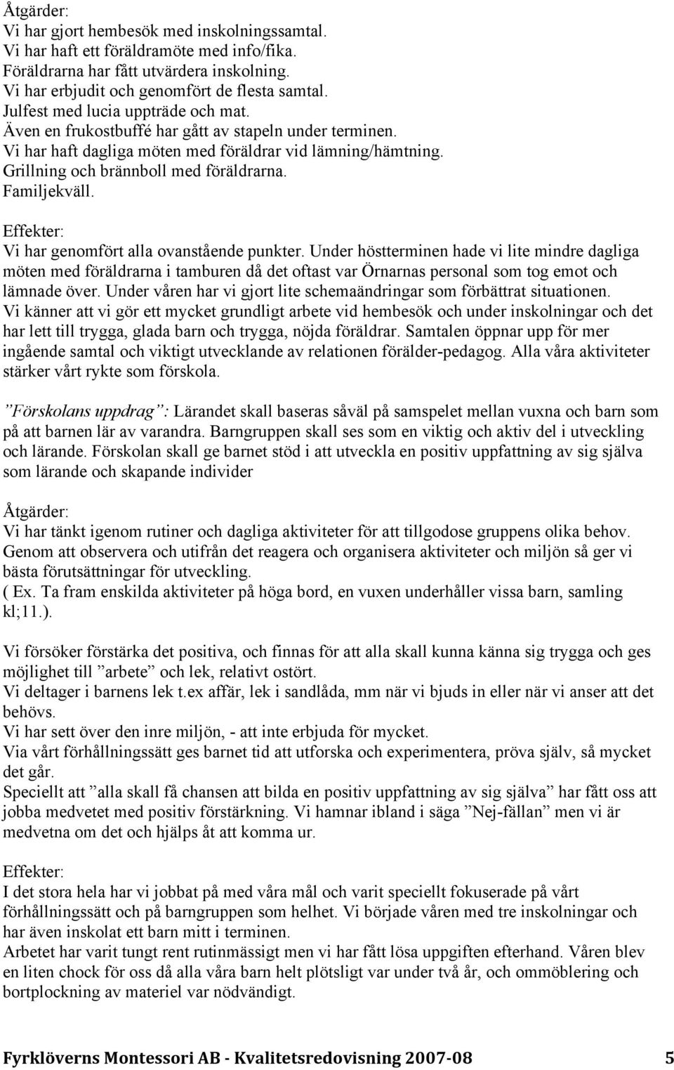 Familjekväll. Effekter: Vi har genomfört alla ovanstående punkter.