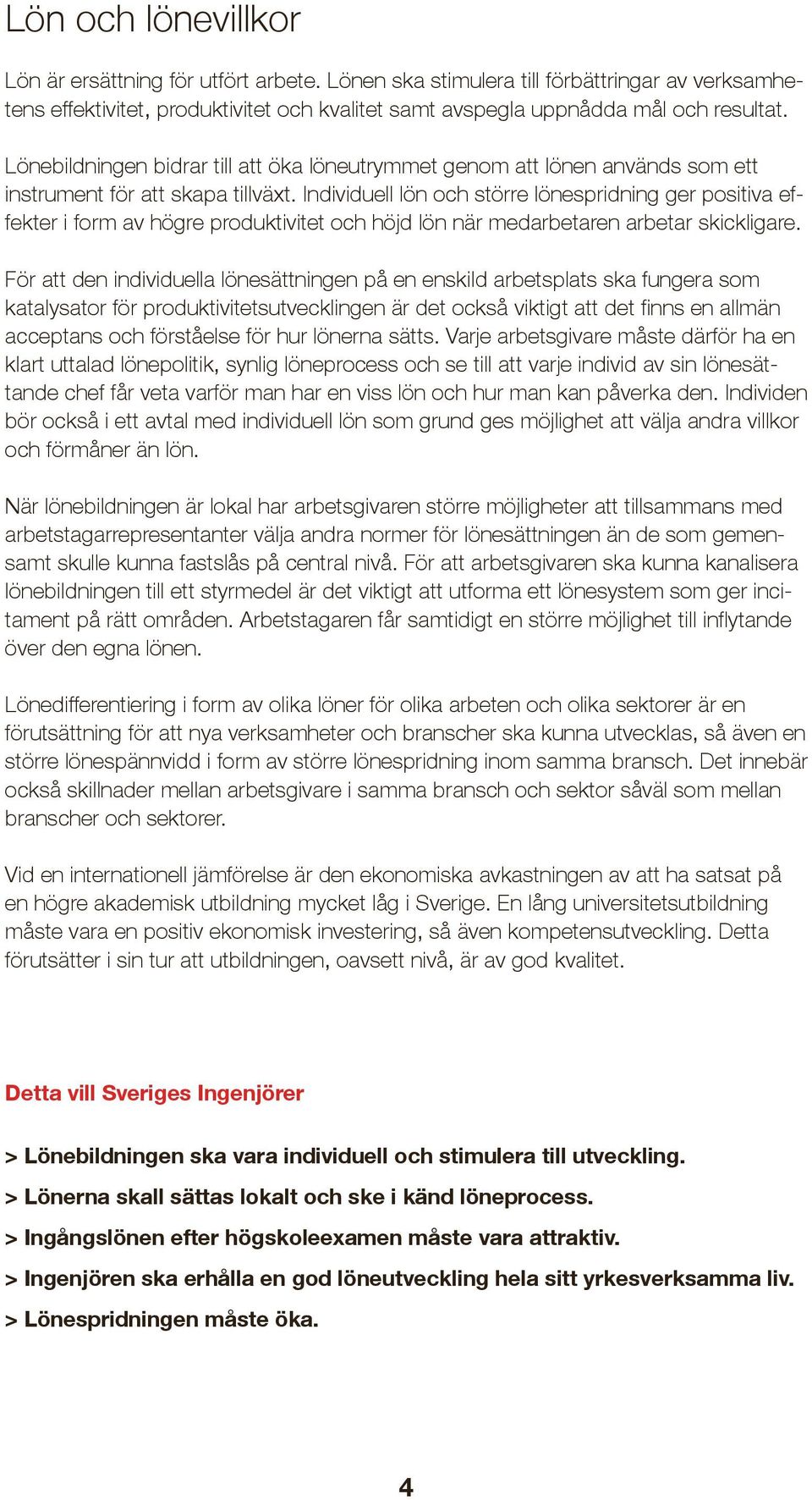 Individuell lön och större lönespridning ger positiva effekter i form av högre produktivitet och höjd lön när medarbetaren arbetar skickligare.