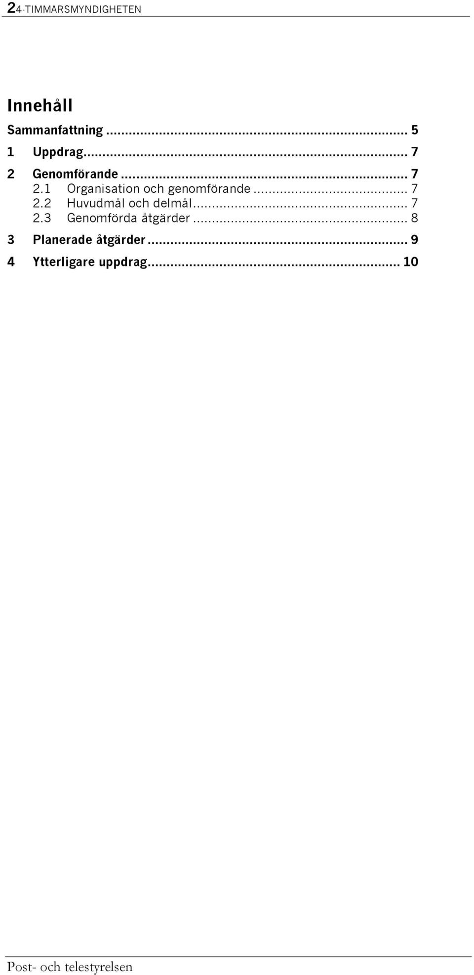 .. 7 2.3 Genomförda åtgärder... 8 3 Planerade åtgärder.