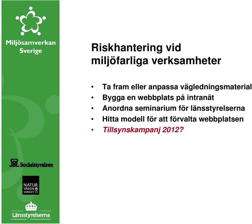 på intranät Anordna seminarium för länsstyrelserna