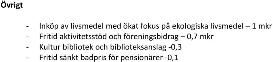 och föreningsbidrag 0,7 mkr - Kultur bibliotek och