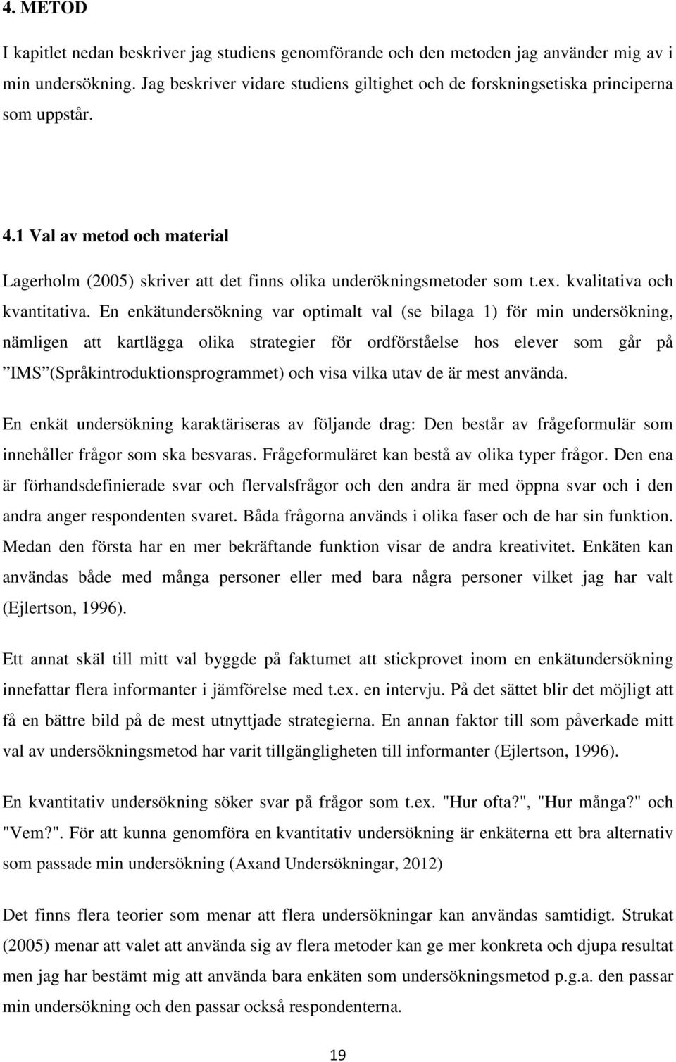 kvalitativa och kvantitativa.