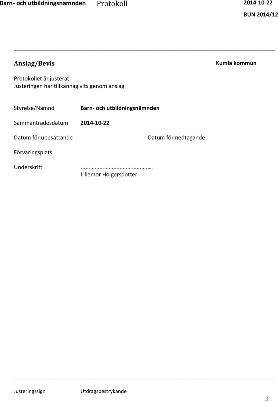 utbildningsnämnden Sammanträdesdatum 2014-10-22 Datum för