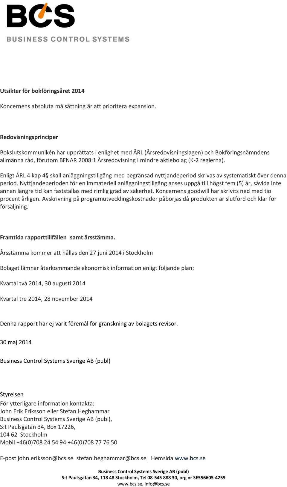 reglerna). Enligt ÅRL 4 kap 4 skall anläggningstillgång med begränsad nyttjandeperiod skrivas av systematiskt över denna period.