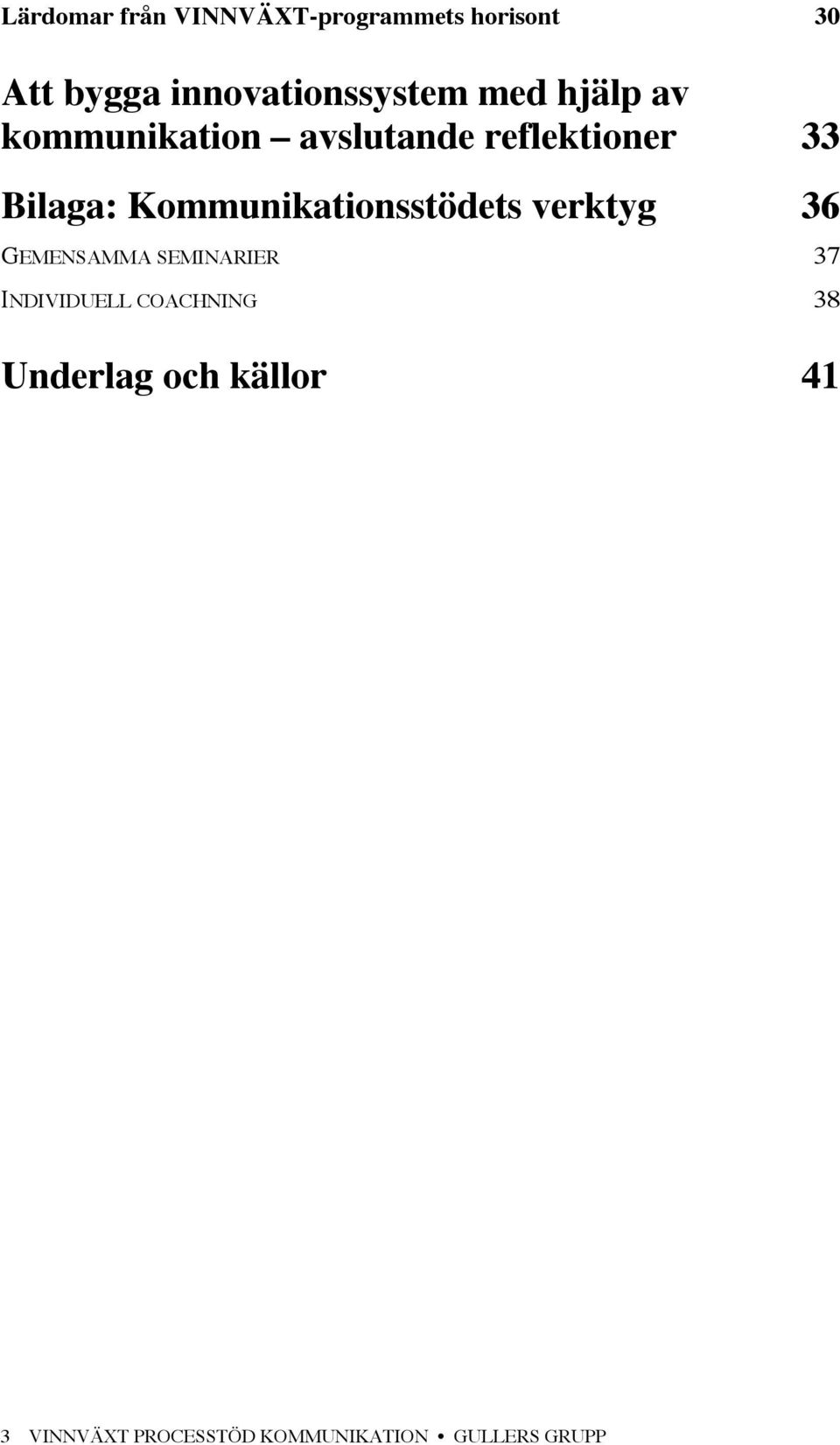 Bilaga: Kommunikationsstödets verktyg 36 GEMENSAMMA SEMINARIER 37