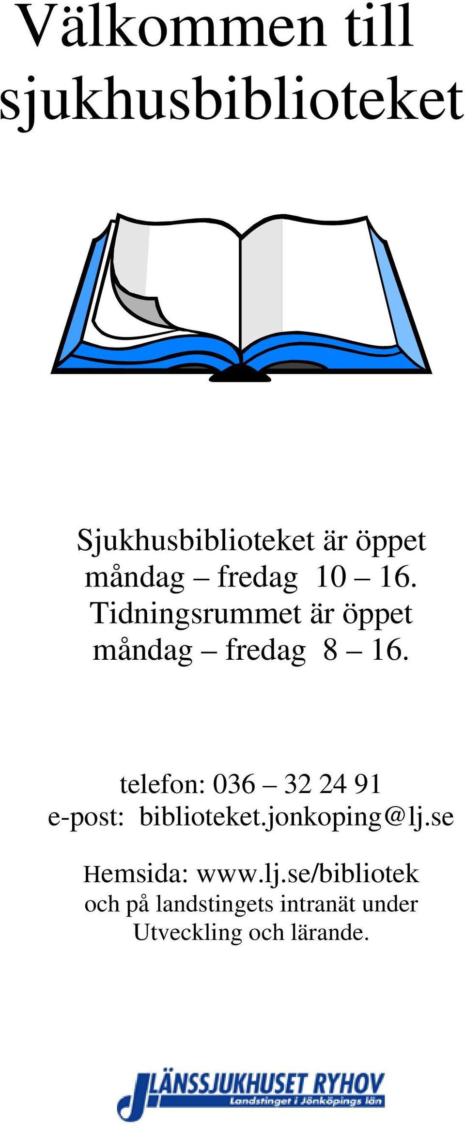 telefon: 036 32 24 91 e-post: biblioteket.jonkoping@lj.