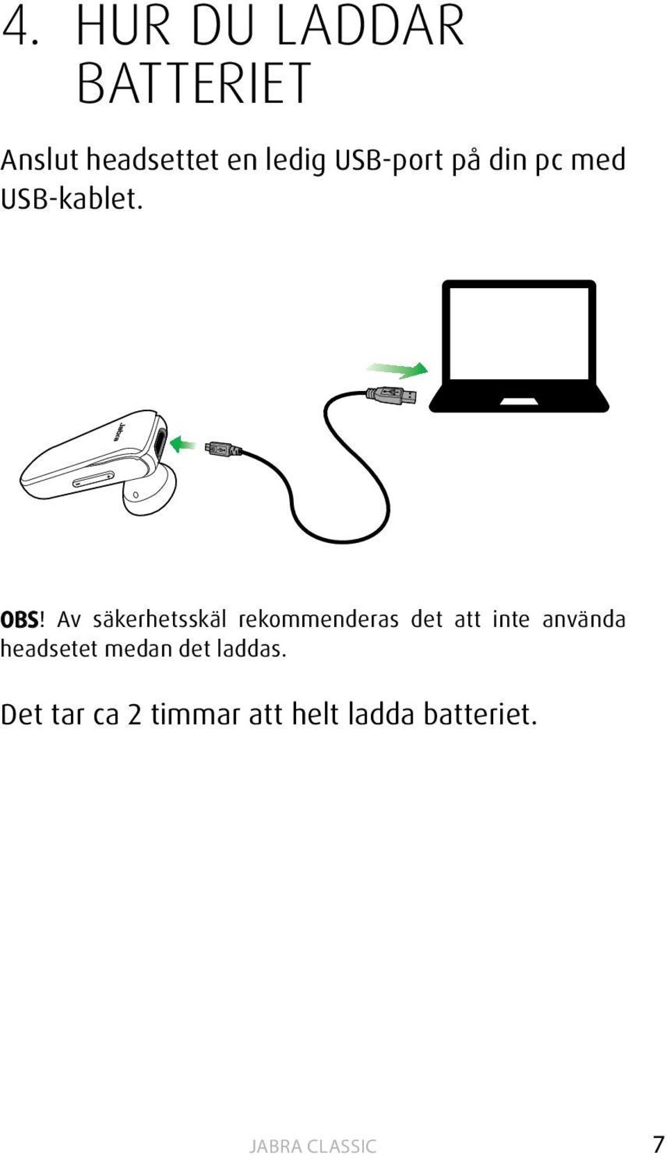 Av säkerhetsskäl rekommenderas det att inte använda