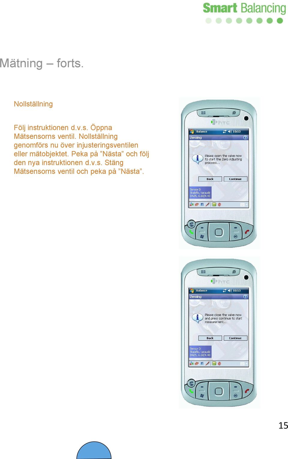 mätobjektet. Peka på Nästa och följ den nya instruktionen d.v.