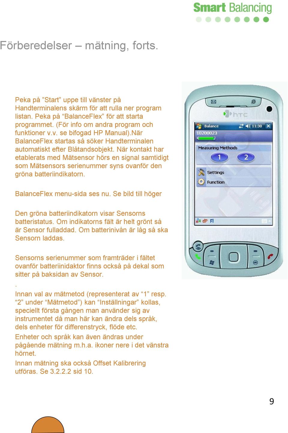 När kontakt har etablerats med Mätsensor hörs en signal samtidigt som Mätsensors serienummer syns ovanför den gröna batteriindikatorn. BalanceFlex menu-sida ses nu.