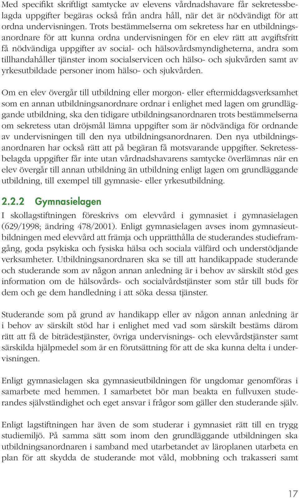 andra som tillhandahåller tjänster inom socialservicen och hälso- och sjukvården samt av yrkesutbildade personer inom hälso- och sjukvården.