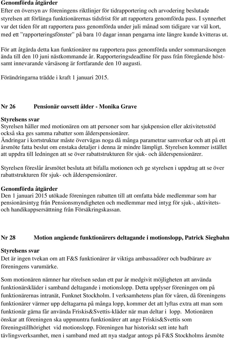 För att åtgärda detta kan funktionärer nu rapportera pass genomförda under sommarsäsongen ända till den 10 juni nästkommande år.