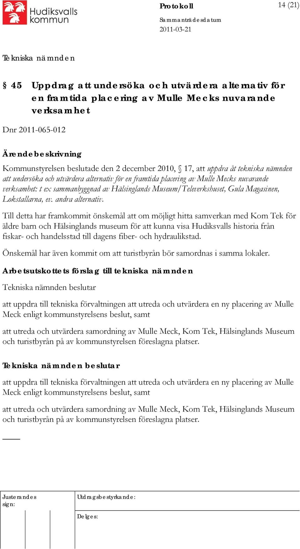 Magasinen, Lokstallarna, ev. andra alternativ.