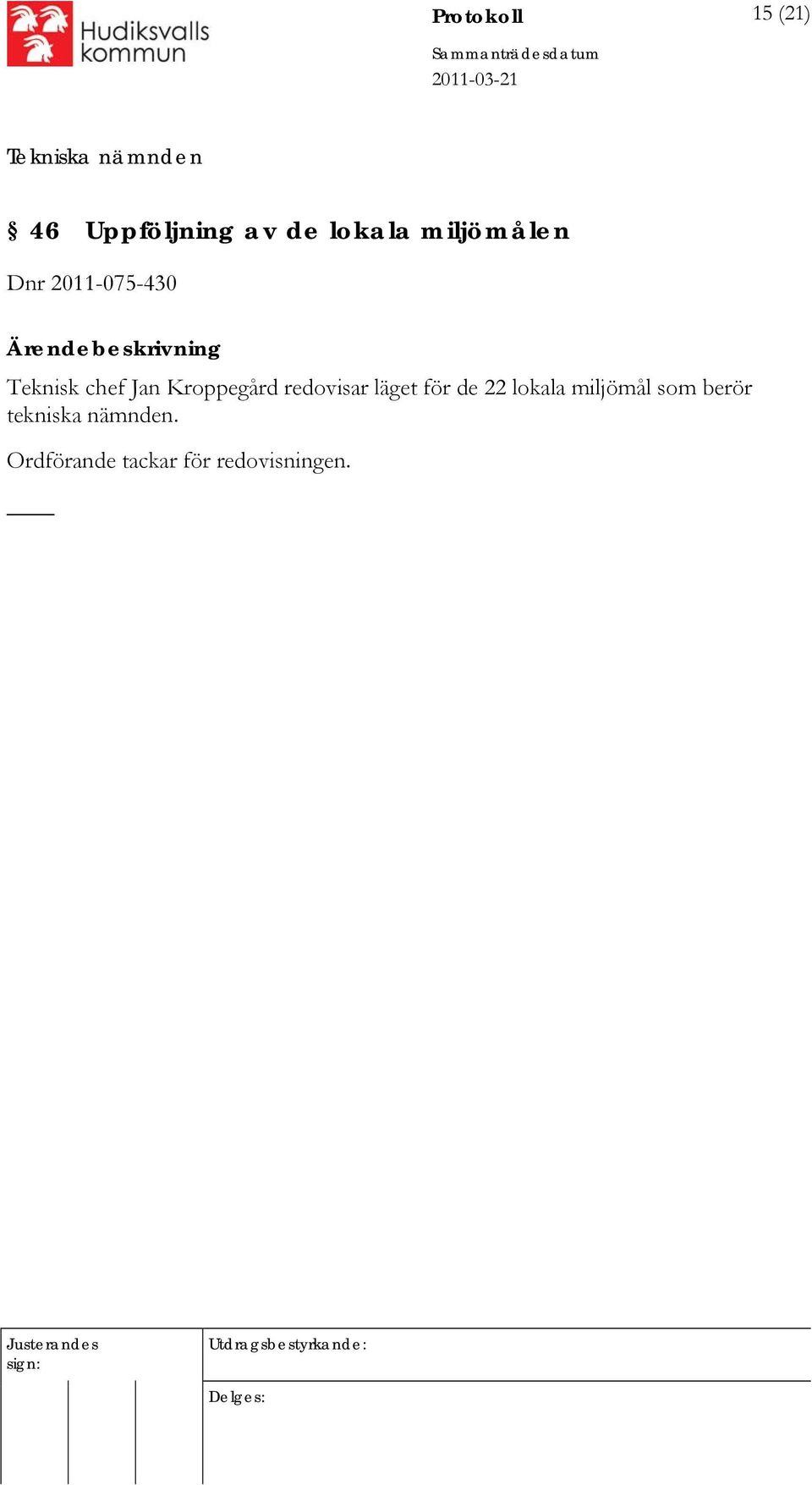 Kroppegård redovisar läget för de 22 lokala
