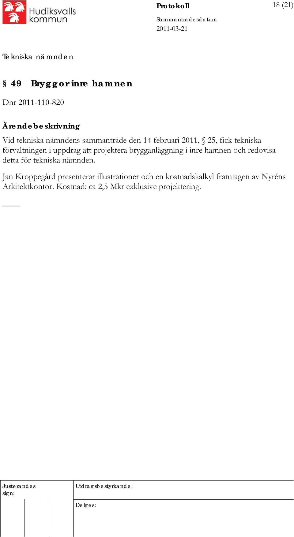 inre hamnen och redovisa detta för tekniska nämnden.