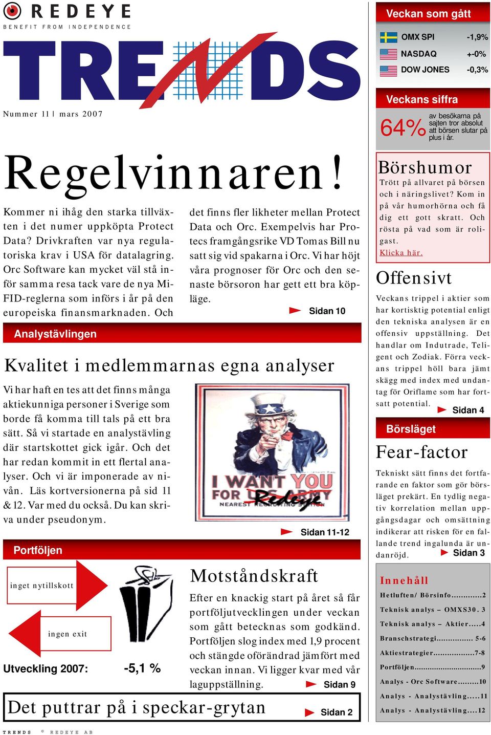 Och Analystävlingen Kvalitet i medlemnas egna analyser Vi har haft en tes att det finns många aktiekunniga personer i Sverige som borde få komma till tals på ett bra sätt.