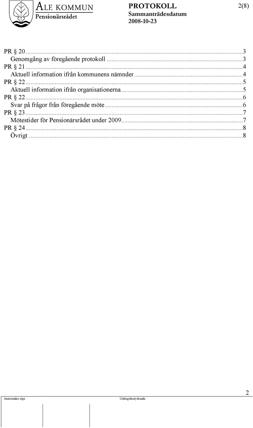 ..5 Aktuell information ifrån organisationerna...5 PR 22.