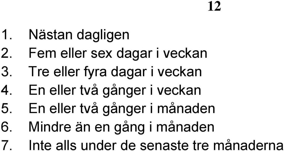 En eller två gånger i veckan 5.