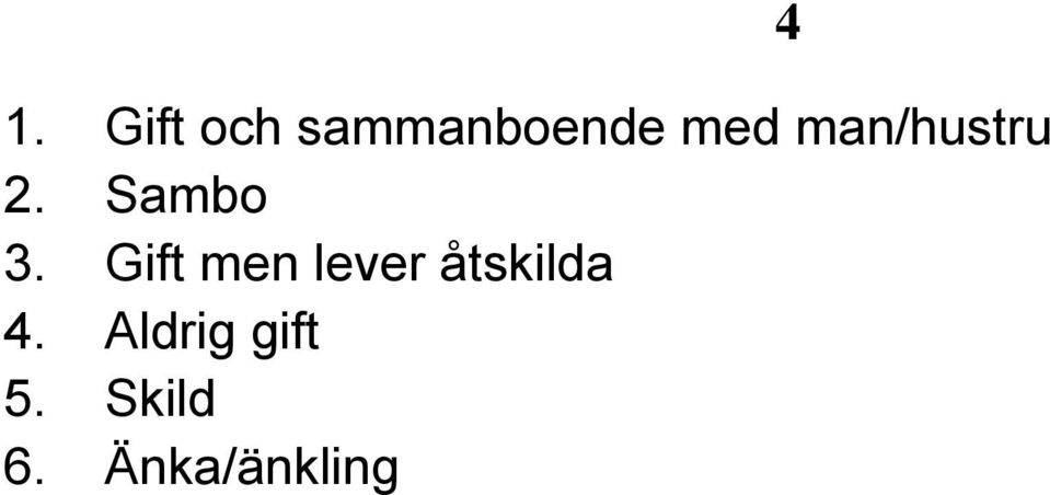 Gift men lever åtskilda 4.