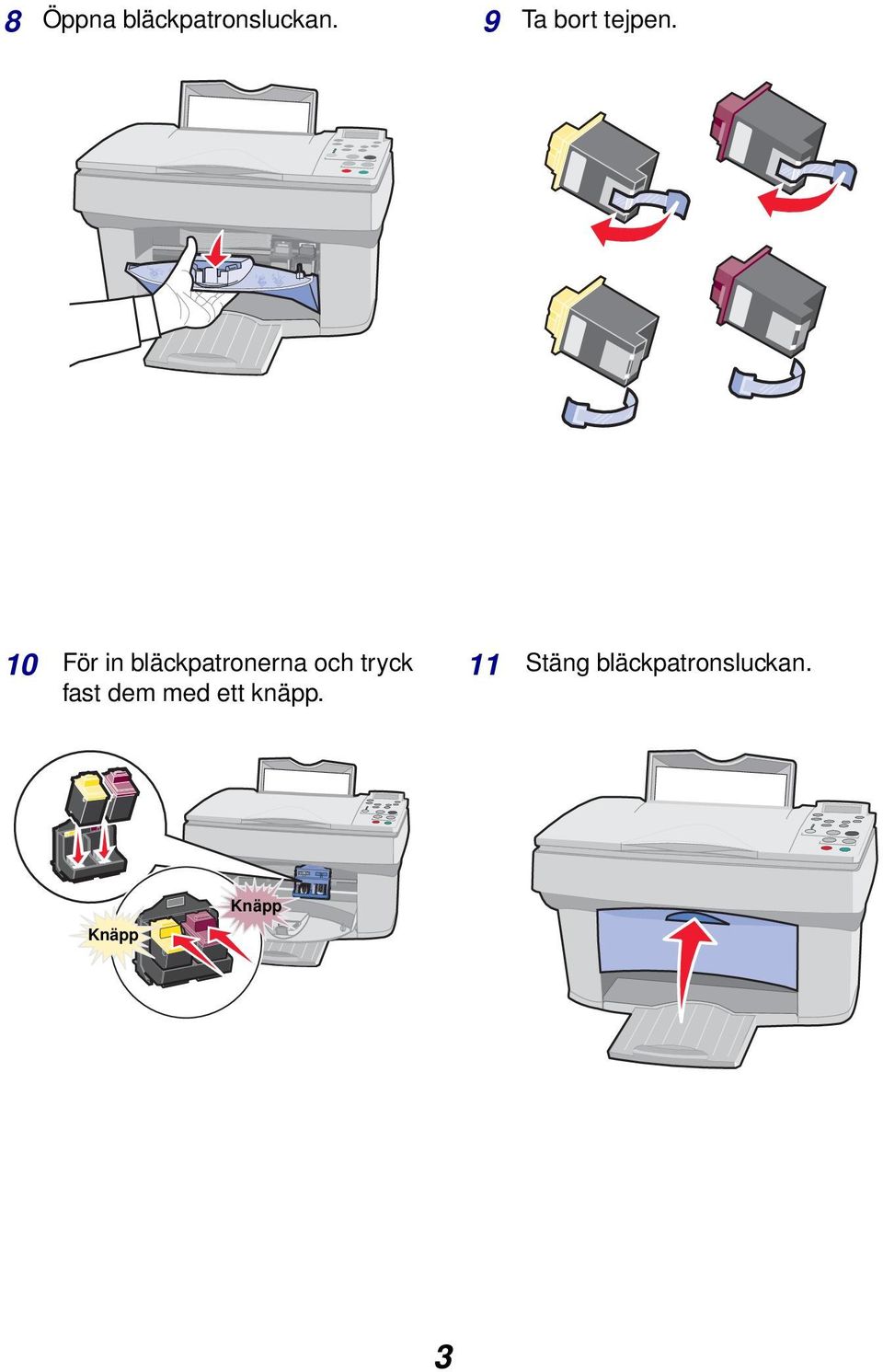 10 För in bläckpatronerna och tryck