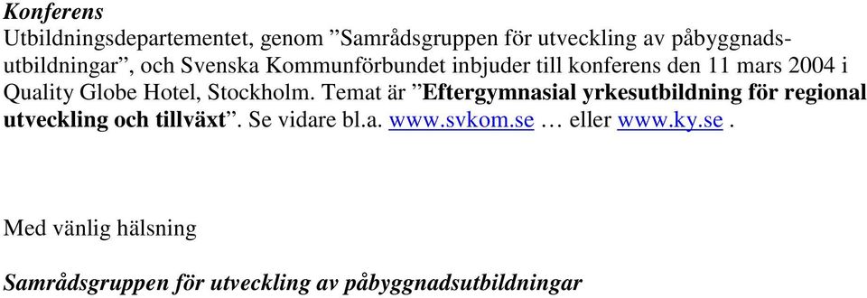 Stockholm. Temat är Eftergymnasial yrkesutbildning för regional utveckling och tillväxt.