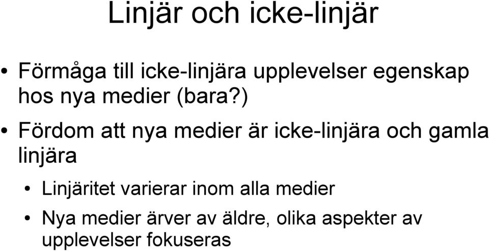 ) Fördom att nya medier är icke-linjära och gamla linjära