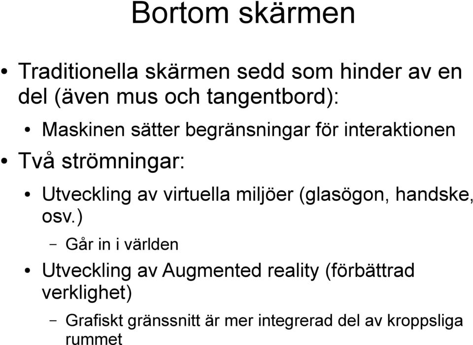 Utveckling av virtuella miljöer (glasögon, handske, osv.