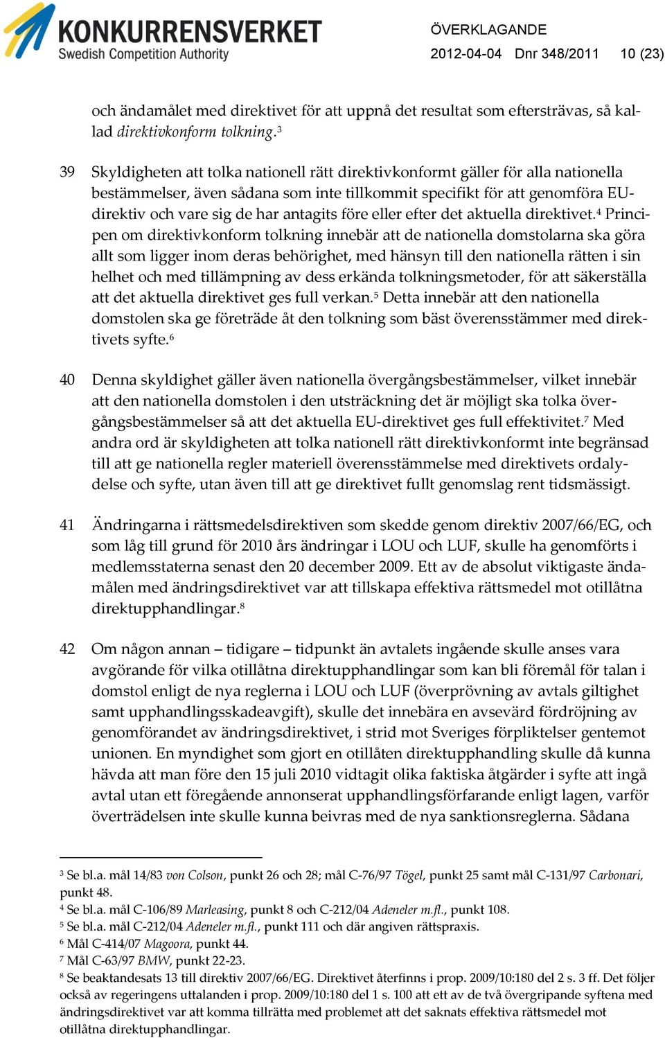 antagits före eller efter det aktuella direktivet.