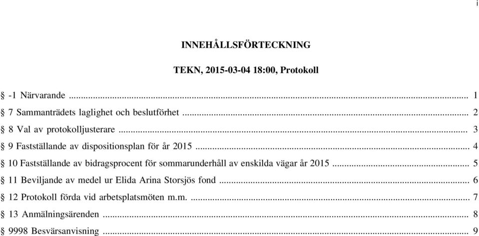 .. 3 9 Fastställande av dispositionsplan för år 2015.