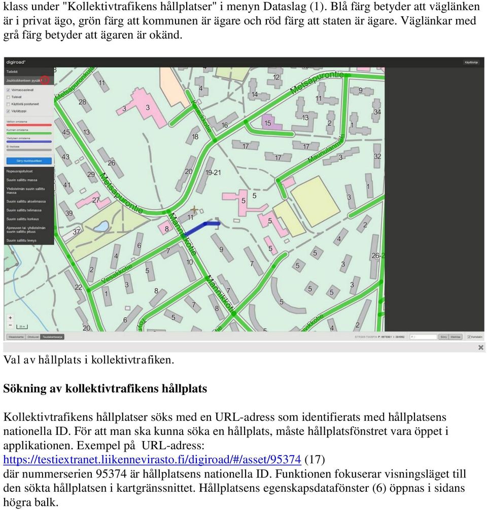 Sökning av kollektivtrafikens hållplats Kollektivtrafikens hållplatser söks med en URL-adress som identifierats med hållplatsens nationella ID.