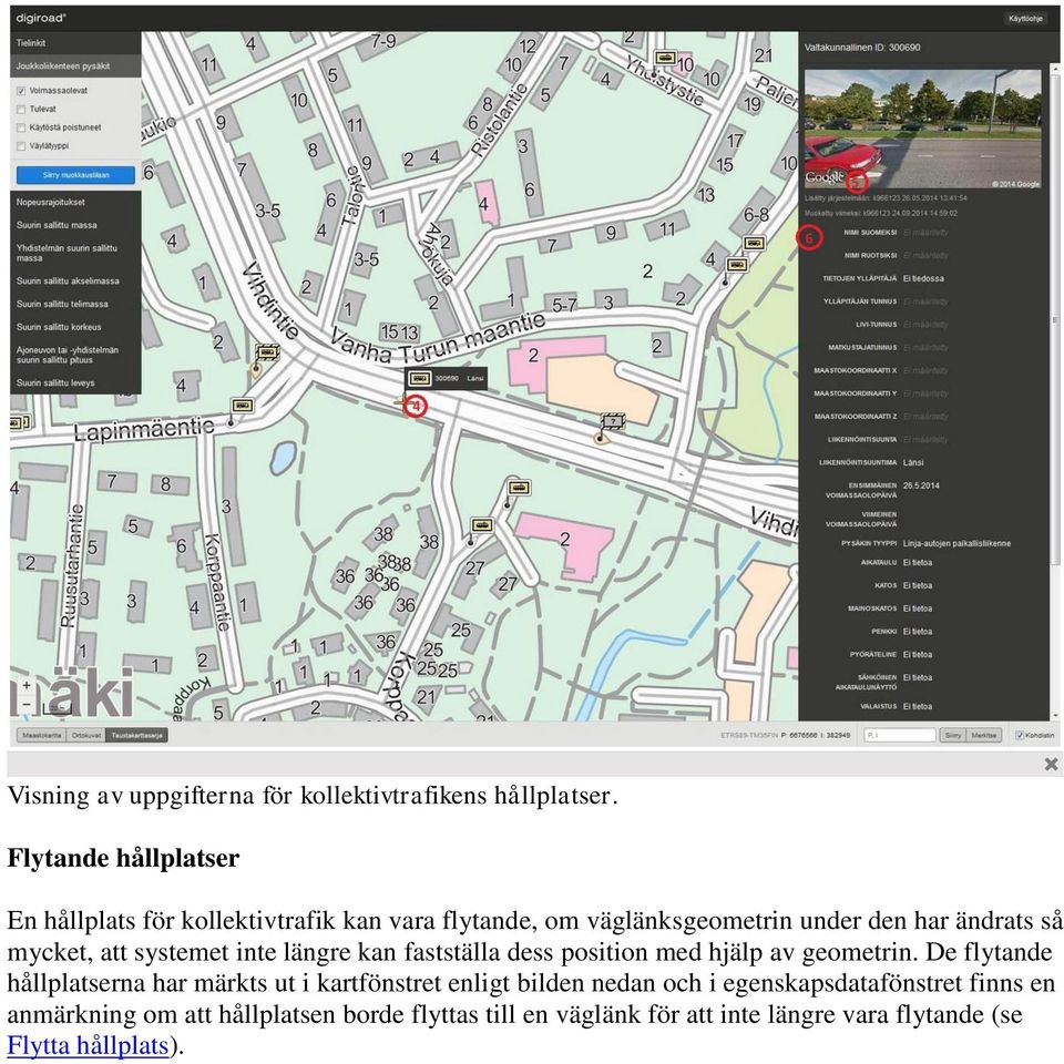 mycket, att systemet inte längre kan fastställa dess position med hjälp av geometrin.