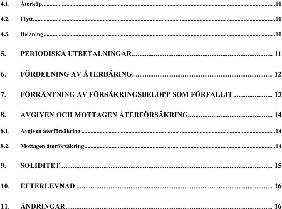 FÖRRÄNTNING AV FÖRSÄKRINGSBELOPP SOM FÖRFALLIT... 13 8.