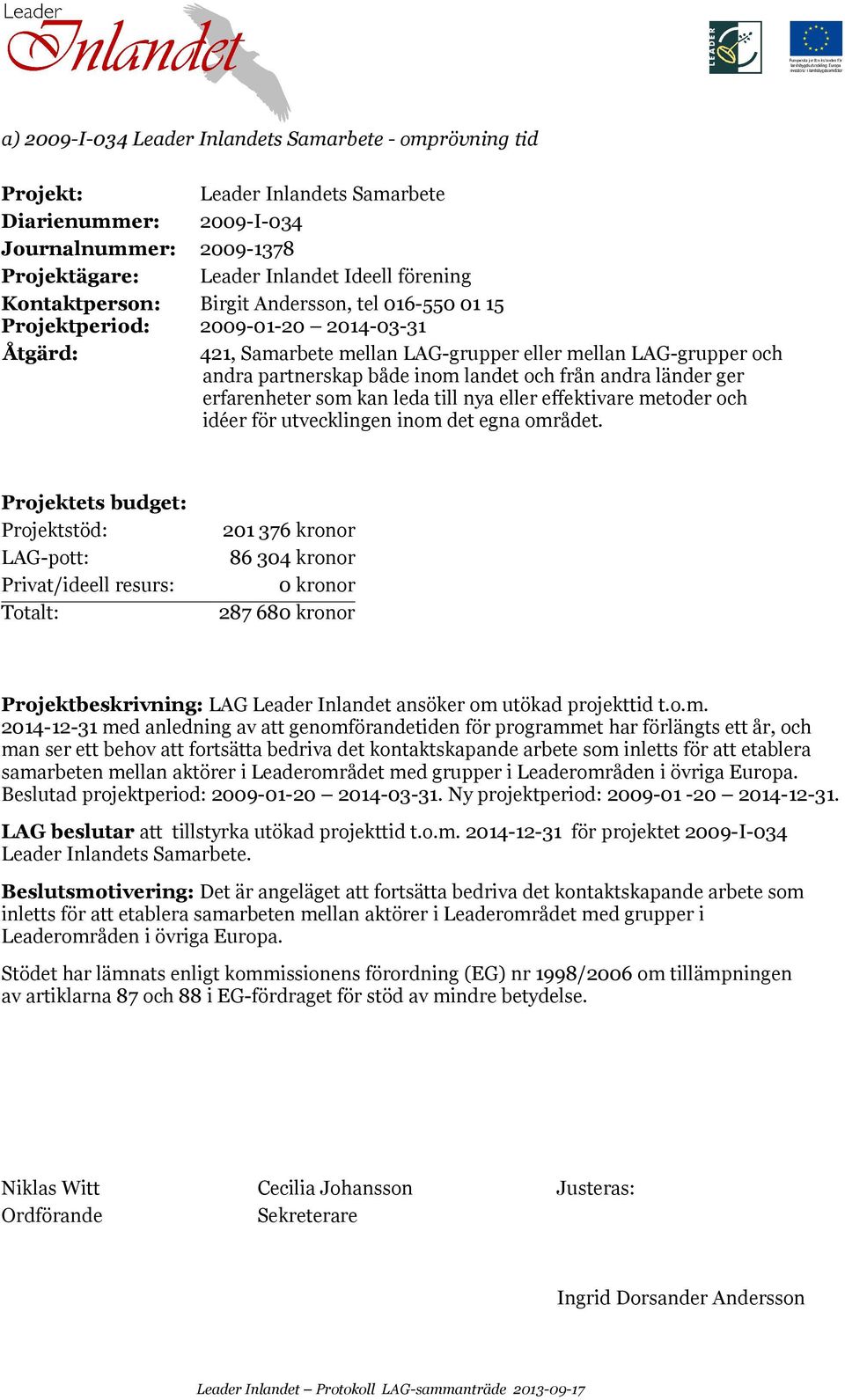 erfarenheter som kan leda till nya eller effektivare metoder och idéer för utvecklingen inom det egna området.