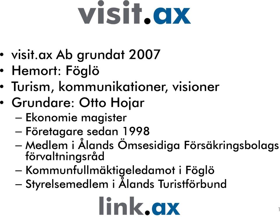 i Grundare: Otto Hojar Ekonomie magister Företagare sedan 1998