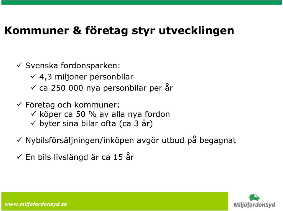 kommuner: köper ca 50 % av alla nya fordon byter sina bilar ofta (ca 3