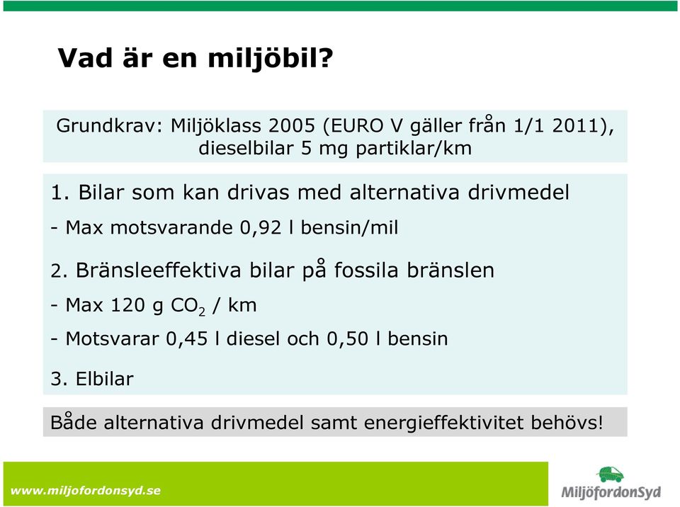 Bilar som kan drivas med alternativa drivmedel - Max motsvarande 0,92 l bensin/mil 2.